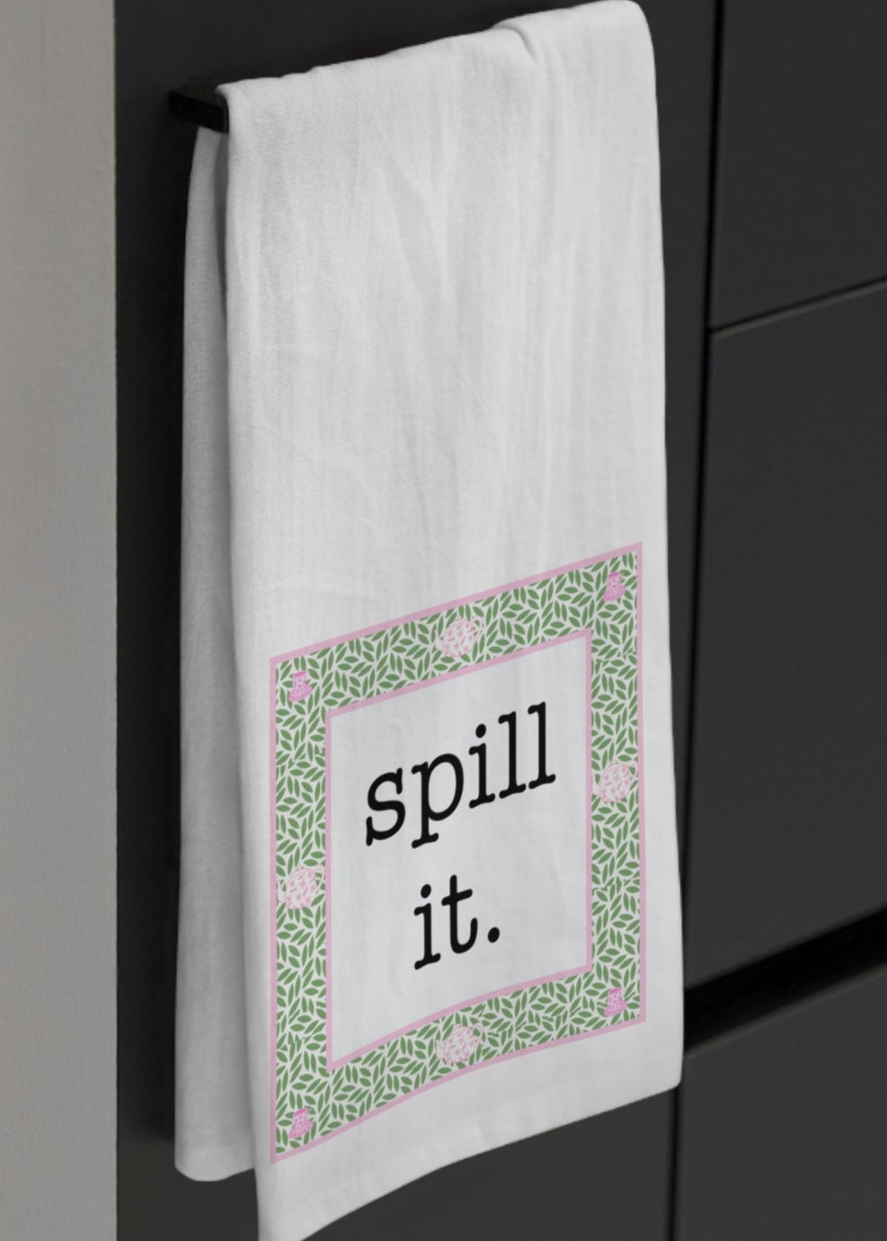 Tea Towel- Spill it.