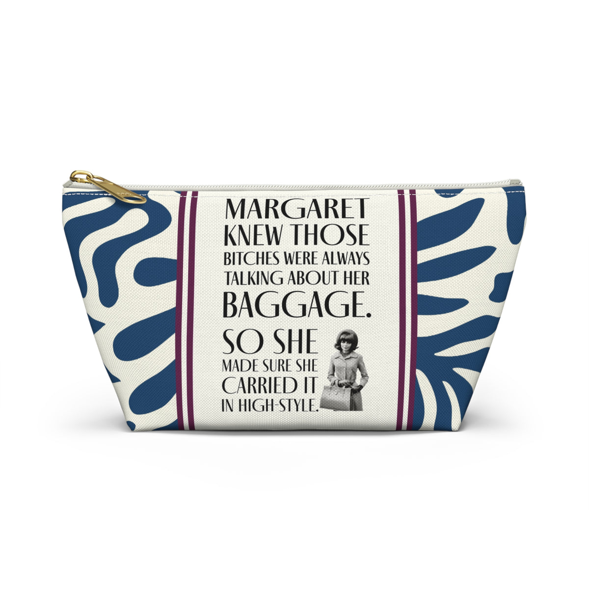 Funny Retro Print Accessory Pouch — "Margaret Knew Those Bitches were Always Talking about her Baggage."