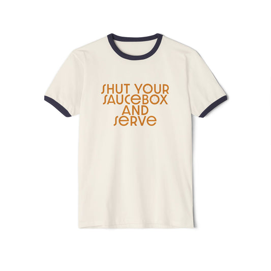 Ringer T-Shirt — “Shut Your Saucebox and Serve” Retro Casual Tee