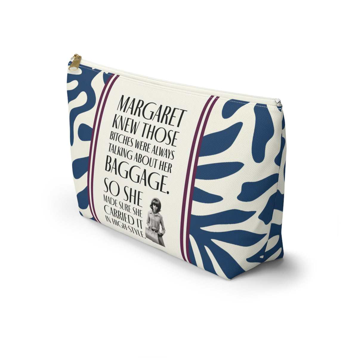 Funny Retro Print Accessory Pouch — "Margaret Knew Those Bitches were Always Talking about her Baggage."
