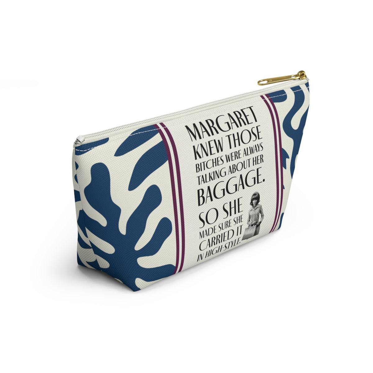 Funny Retro Print Accessory Pouch — "Margaret Knew Those Bitches were Always Talking about her Baggage."