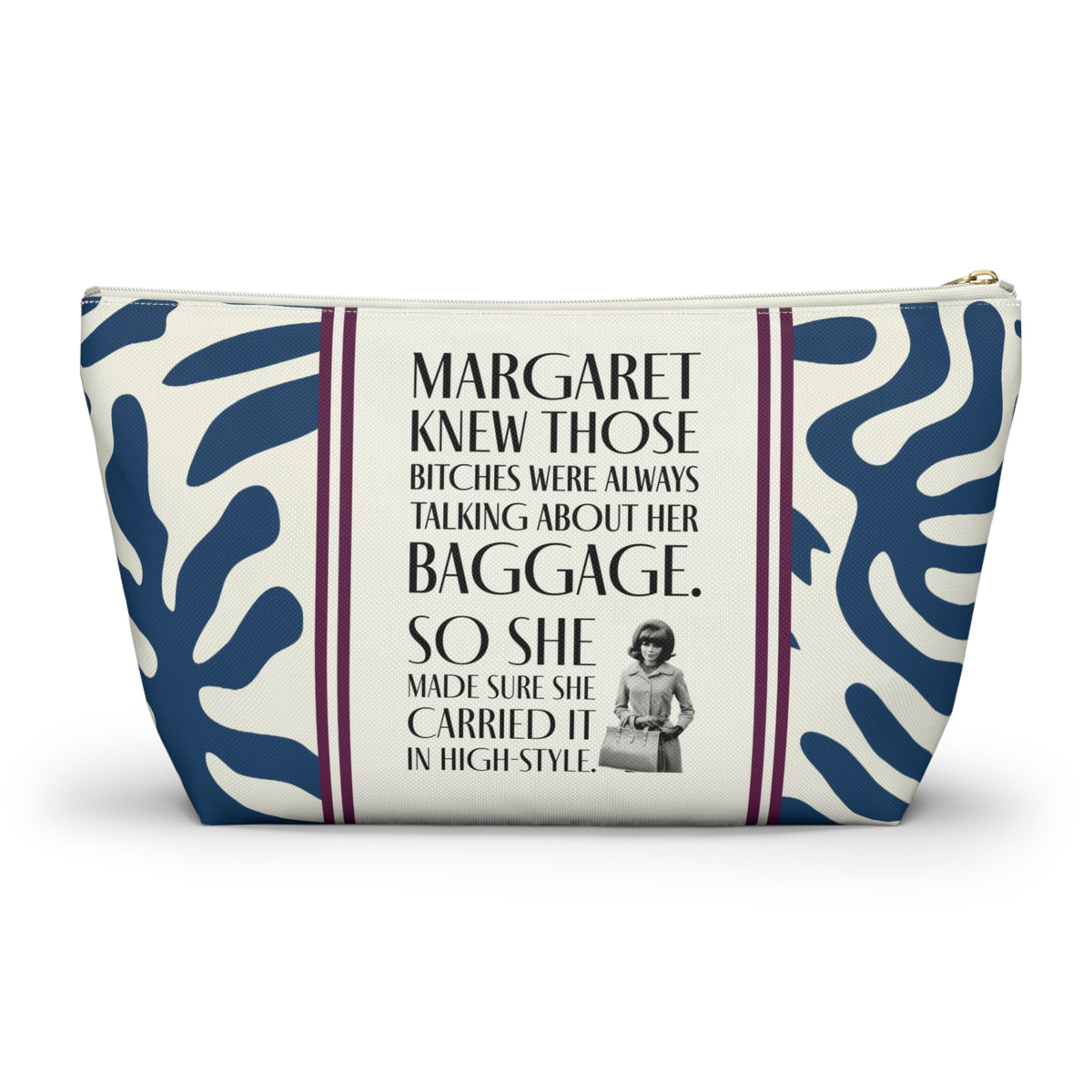 Funny Retro Print Accessory Pouch — "Margaret Knew Those Bitches were Always Talking about her Baggage."
