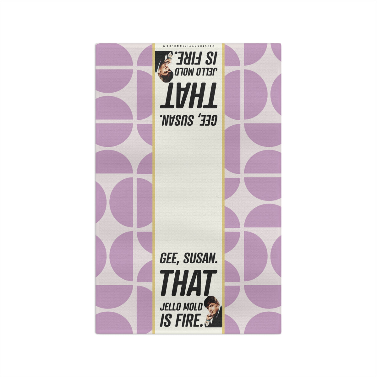 Funny Retro Tea Towel — "Gee, Susan. That Jello Mold is Fire.”