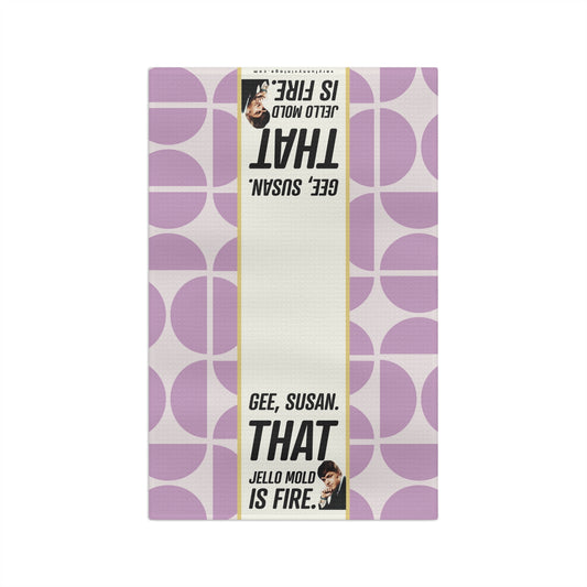 Funny Retro Tea Towel — "Gee, Susan. That Jello Mold is Fire.”