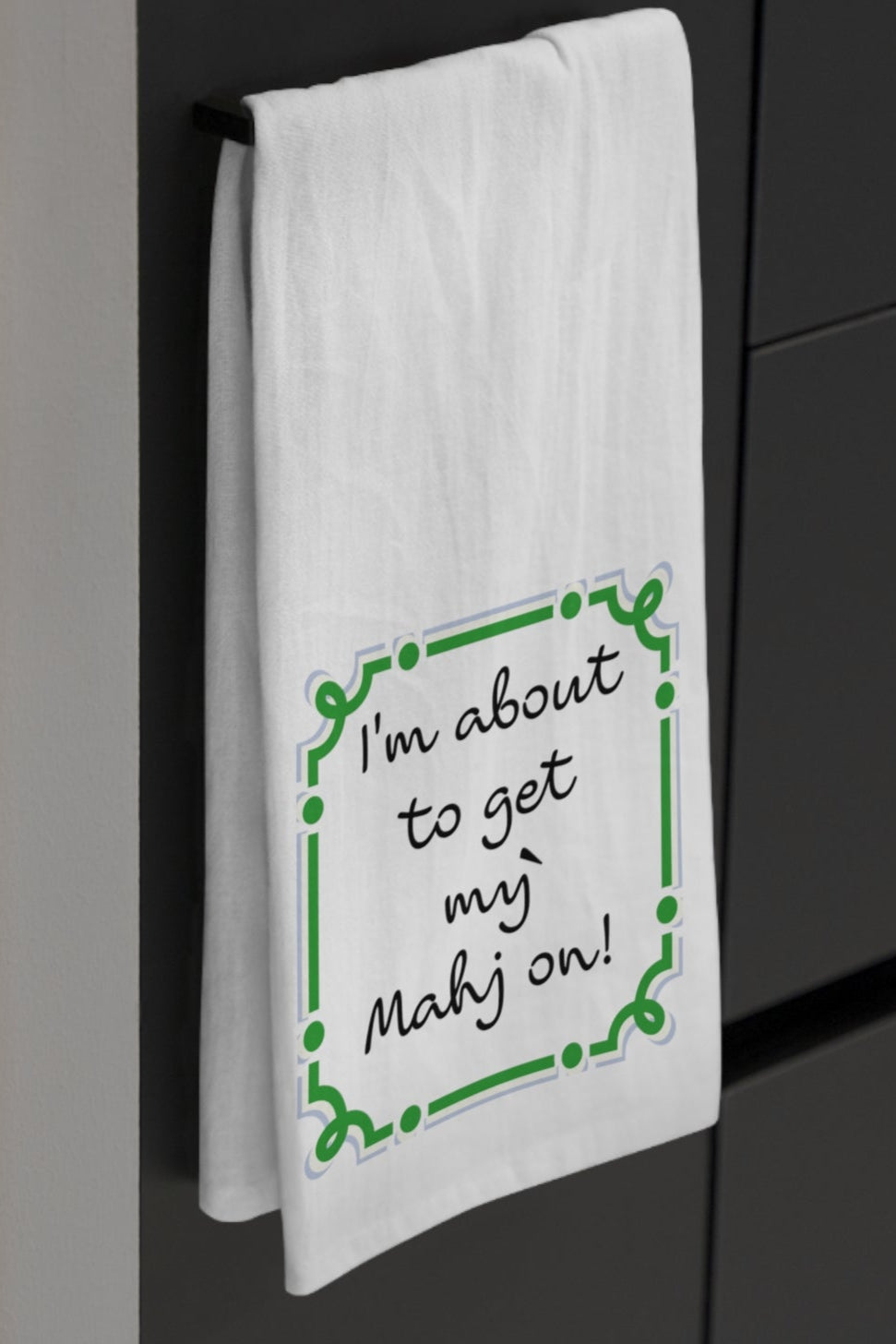 I'm about to get my MAJH on Tea Towel