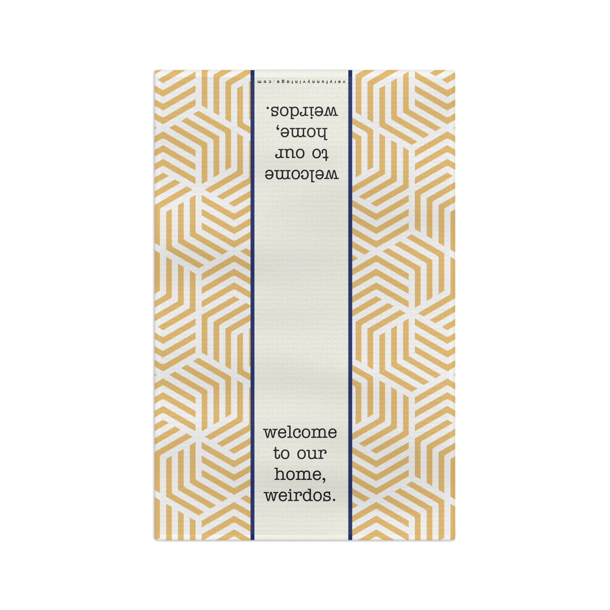 Funny Retro Quote Tea Towel  — “Welcome to Our Home, Weirdos."