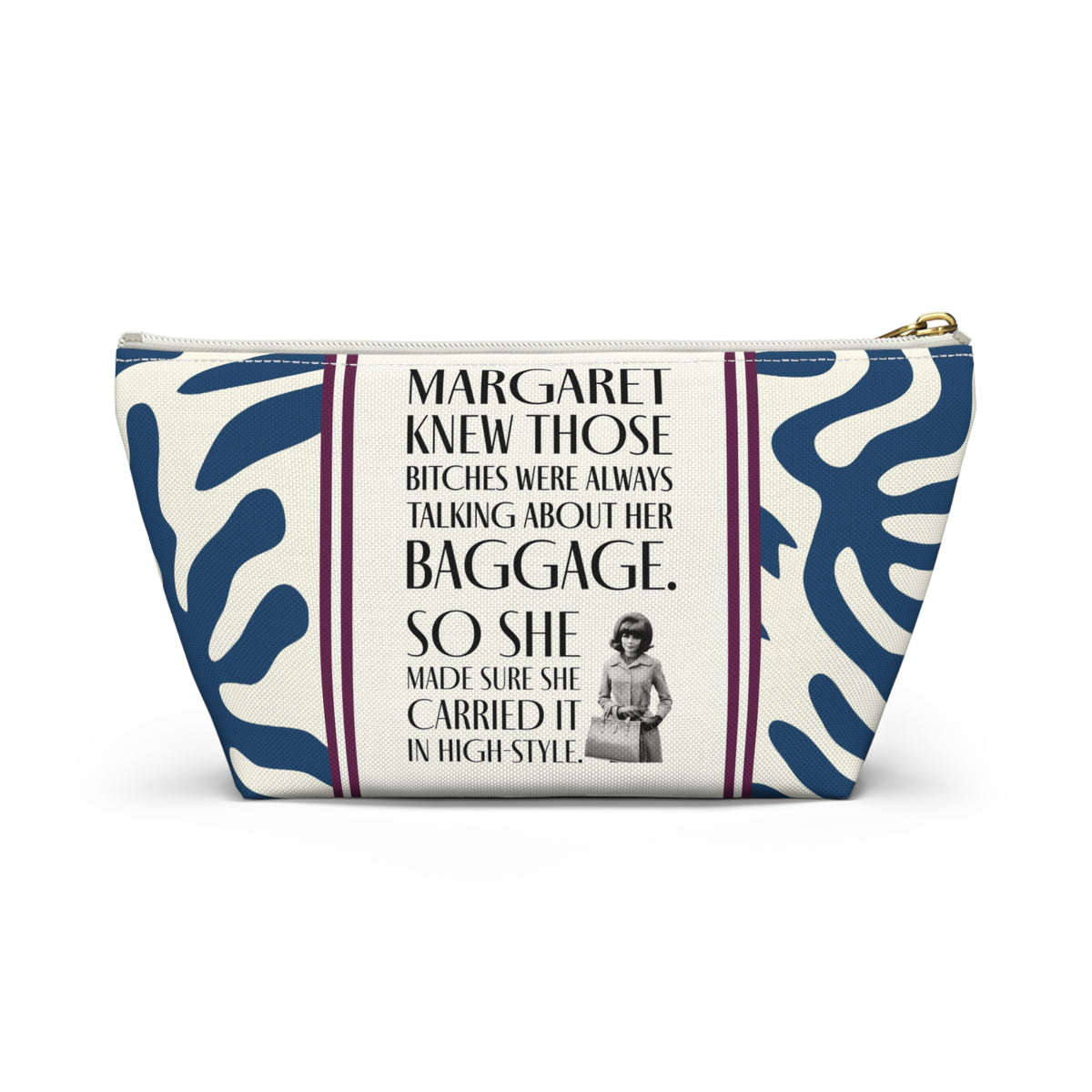 Funny Retro Print Accessory Pouch — "Margaret Knew Those Bitches were Always Talking about her Baggage."