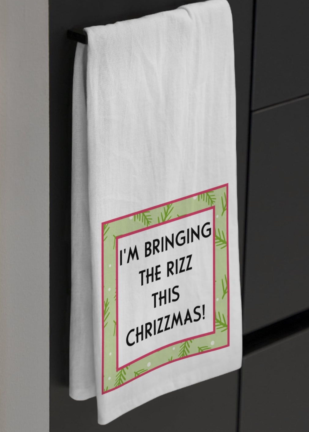 Tea Towel- Bringing the RIZZ this Chrizzmas