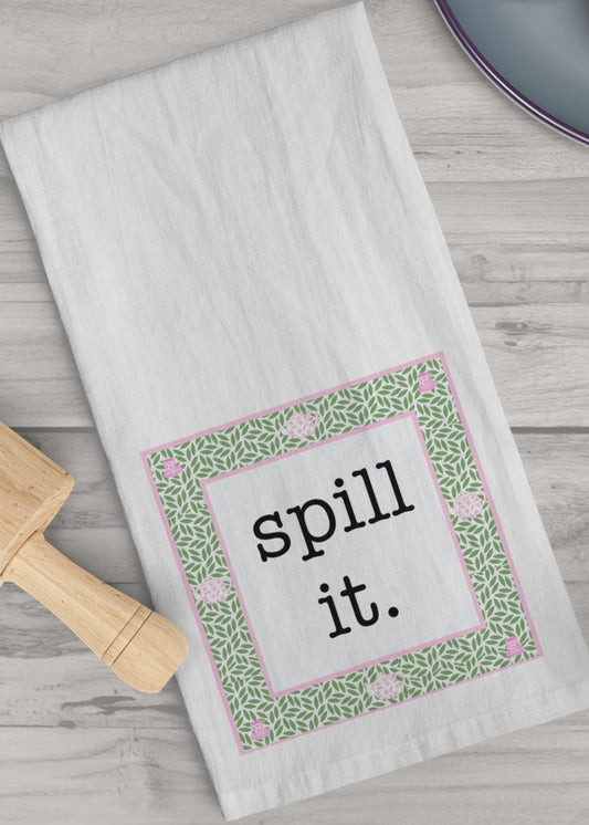 Tea Towel- Spill it.