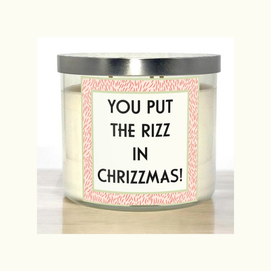 You put the RIZZ in Chrizzmas Candle