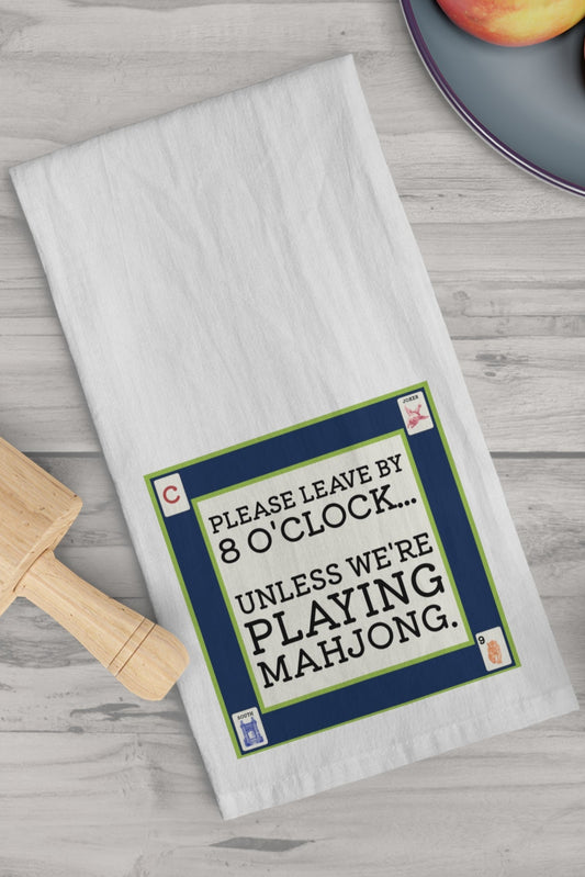 Mahjong: Leave by 8 o'clock unless...Tea Towel (Cincy version)
