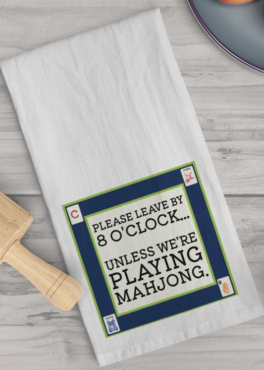 Mahjong- Please leave by 8 o'clock... unless... Tea Towel